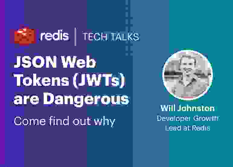 Redis Tech Talks | JSON Web Tokens (JWTs) are Dangerous