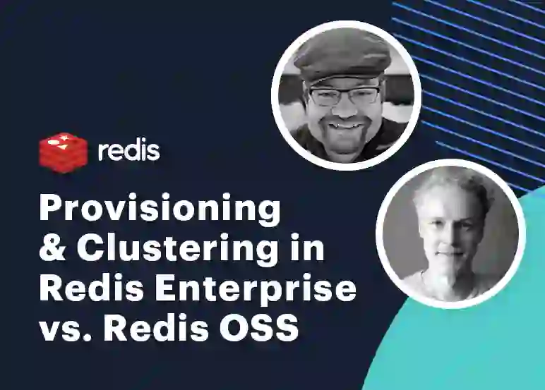 Redis Tech Talks | Provisioning & Clustering in Redis Enterprise vs. Redis OSS