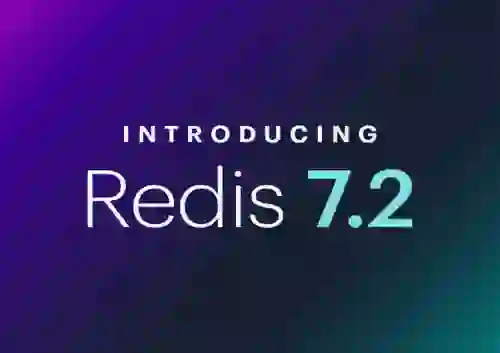 Redis 7.2 Sets New Standard for Developers to Harness the Power of Real-Time Data