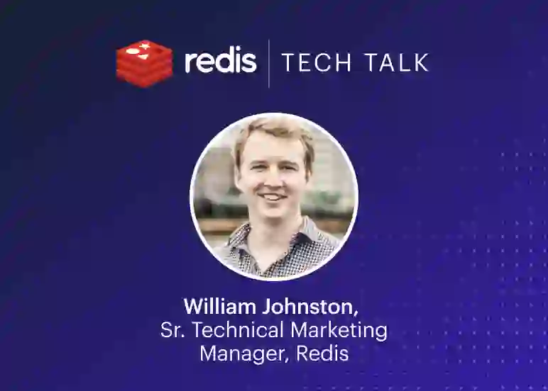 Redis Tech Talk | William Johnston