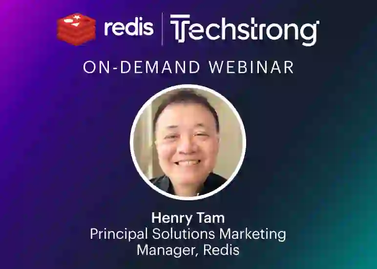 Redis & Techstrong Webinar | Henry Tam